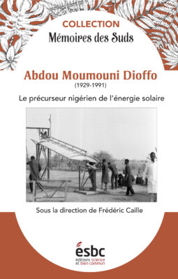 Abdou Moumouni Dioffo (1929-1991). Le précurseur nigérien de l’énergie solaire