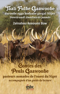 Taali fulɓe gaawooɓe, durooɓe egga hoɗaaɓe gorgal Niijer – Contes des Peuls Gaawooɓe, pasteurs nomades de l’ouest du Niger