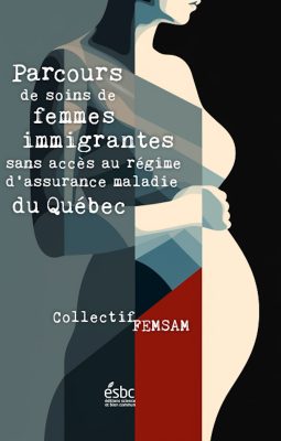 Parcours de soins de femmes immigrantes sans accès au régime d’assurance maladie du Québec