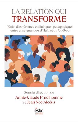 La relation qui transforme. Récits d’expérience et dialogues pédagogiques entre enseignant·e·s d’Haïti et du Québec